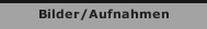 Bilder/Aufnahmen